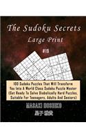 The Sudoku Secrets - Large Print #19: 100 Sudoku Puzzles That Will Transform You Into A World Class Sudoku Puzzle Master (Get Ready To Solve Diabolically Hard Puzzles, Suitable For Teena