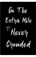 Go The Extra Mile It's Never Crowded