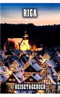 Riga Reisetagebuch: Winterurlaub in Riga. Ideal für Skiurlaub, Winterurlaub oder Schneeurlaub. Mit vorgefertigten Seiten und freien Seiten für Reiseerinnerungen. Eignet