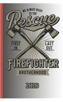 We Always Rush To The Rescue First In Last Out Firefighter Brotherhood 2020: The calendar 2020 for each fireman and friend of the fire brigade firefighter