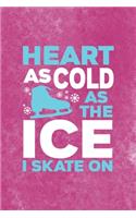 Heart As Cold As The Ice I Skate On: All Purpose 6x9 Blank Lined Notebook Journal Way Better Than A Card Trendy Unique Gift Pink Velvet Ice Skating