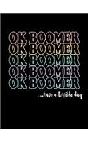OK Boomer: Notebook Wide Ruled Paper Journal For Note Taking, Tasks and Doodling At Home Or School For Millennials & Teenagers - 8.5 x 11, 120 Pages