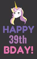 Happy 39th Bday! Notebook Notebook: Lined Journal, 120 Pages, 6 x 9, Pink Unicorn Bday Gift Journal, Black Matte Finish