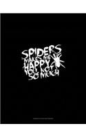 Spiders Make Me Happy You, Not So Much