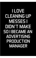 I Love Cleaning Up Messes I Didn't Make So I Became An Advertising Production Manager