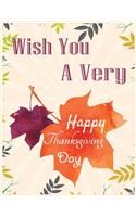 Wish you a very happy thanksgiving day: Thanksgiving Day grateful Journal/Notebook Blank Lined Ruled 8.5x11 inches 100 Pages for best gift