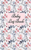 Baby Log Book: Baby Log Book: Planner and Tracker For New Moms, Daily Journal Notebook To Record Sleeping and Feeding.