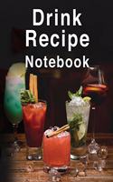 Drink Recipe Notebook: Amazing Drink Recipe Journal With Blank Pages For Adults of All Ages. Looking For Cocktail Recipe Book Then Get This Favorite Recipes Book And Make 