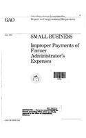 Small Business: Improper Payments of Former Administrator's Expenses