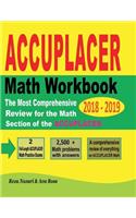 ACCUPLACER Mathematics Workbook 2018 - 2019: The Most Comprehensive Review for the Math Section of the ACCUPLACER TEST