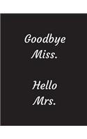Goodbye Miss. Hello Mrs.
