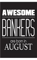 Awesome Bankers Are Born In August: Investment Financier Novelty Birthday Gift Notebook