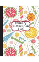 Primary Composition Book: Candies Primary Composition Notebook K-2, Primary Composition Books, Candy Notebook For Girls, Handwriting Notebook (Top Line, Dotted Mid-Line, Base