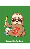 Composition Notebook: Sloth Green Composition Notebook Back to School 7.5 x 9.25 Inches 100 College Ruled Pages Journal Science Math Middle School High School