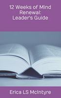 12 Weeks of Mind Renewal: Leader's Guide