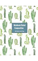 Notebook Ruled Composition 120 Blank Lined Page: Style Cactus 8.5 x 11 Large Gifts Flower Design Cover Journal