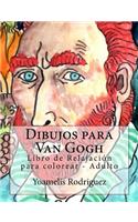 Dibujos Para Van Gogh: Libro de Relajaci?n Para Colorear - Adulto