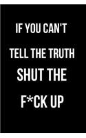 If You Can't Tell the Truth Shut the F*ck Up: Blank Line Journal