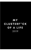 My Clusterf*ck of a Life 2019: Funny Uninspirational Parody Diary and Goal Planner (Secret Santa, Christmas Gag and Birthday Prank Agenda Daybook)