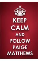 Keep Calm And Follow Paige Matthews