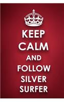 Keep Calm And Follow Silver Surfer