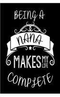 Being A Nana Makes My Life Complete: Grandmother Appreciation Memory Book Keepsake Gift