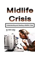 Midlife Crisis: Understanding and Beating a Midlife Crisis