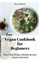 Vegan Cookbook for Beginners: More Than 50 Easy, Healthy Recipes Anyone Can Cook(Natural Food)