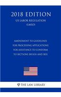 Amendment to Guidelines for Processing Applications for Assistance To Conform to Sections 3013(h) and 3031 (US Labor Regulation) (LMSO) (2018 Edition)