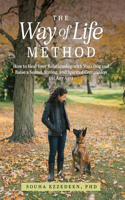 Way of Life Method: How to Heal Your Relationship with Your Dog and Raise a Sound, Strong, and Spirited Companion (At Any Age)