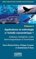 Applications et metrologie a l'echelle nanometrique 1: materiaux intelligents, onde electromagnetique et incertitudes