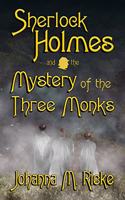 Sherlock Holmes and The Mystery of the Three Monks: (3 Johanna Rieke)