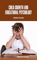 Child Growth and Educational Psychology by Varrien Holmes
