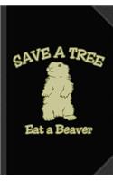 Save a Tree Eat a Beaver Funny Sarcastic Journal Notebook: Blank Lined Ruled for Writing 6x9 120 Pages