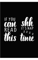 If You Can Read This Shh It's Nap Zzzz Time
