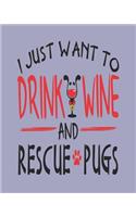 I Just Want to Drink Wine and Rescue Pugs: 8x10 Weekly Planner for Pug Dog Adoption