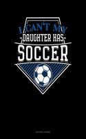 I Can't My Daughter Has Soccer: Accounts Journal(883 Accounts Journal)