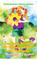 Das Kleine B�chlein Mit Liedern Und Ideen Zum Muttertag