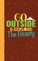 Go Outside and Explore the Beauty