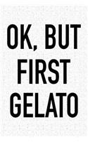 Ok, But First Gelato: A 6x9 Inch Matte Softcover Journal Notebook with 120 Blank Lined Pages and a Funny Foodie Chef Cover Slogan