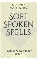 Soft Spoken Spells