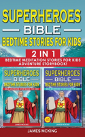 SUPERHEROES - BIBLE BEDTIME STORIES FOR KIDS - 2 in 1: Bedtime Meditation Stories for Kids - Adventure Storybook! Heroic Characters Come to Life in Bible-Action Stories for Children (Volumes 1 and 2)