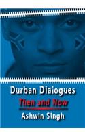 Durban Dialogues, Then and Now