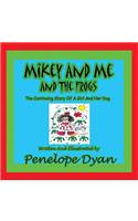 Mikey And Me And The Frogs---The Continuing Story Of A Girl And Her Dog