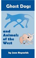 Ghost Dogs and Animals of the West