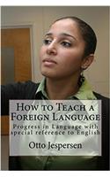 How to Teach a Foreign Language: Progress in Language with special reference to English