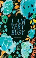 I Am Very Busy Journal (Diary, Notebook): Teal Black Floral Watercolor Journal for Girls and Women, 8.5 X 11