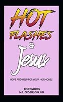 Hot Flashes and Jesus: Hope and Help for Your Hormones