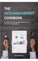 The Data Management Cookbook: A Pocket Guide for Implementation of Data Management