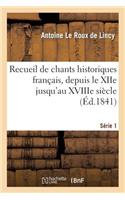 Recueil de Chants Historiques Français, Depuis Le Xiie Jusqu'au Xviiie Siècle. Série 1